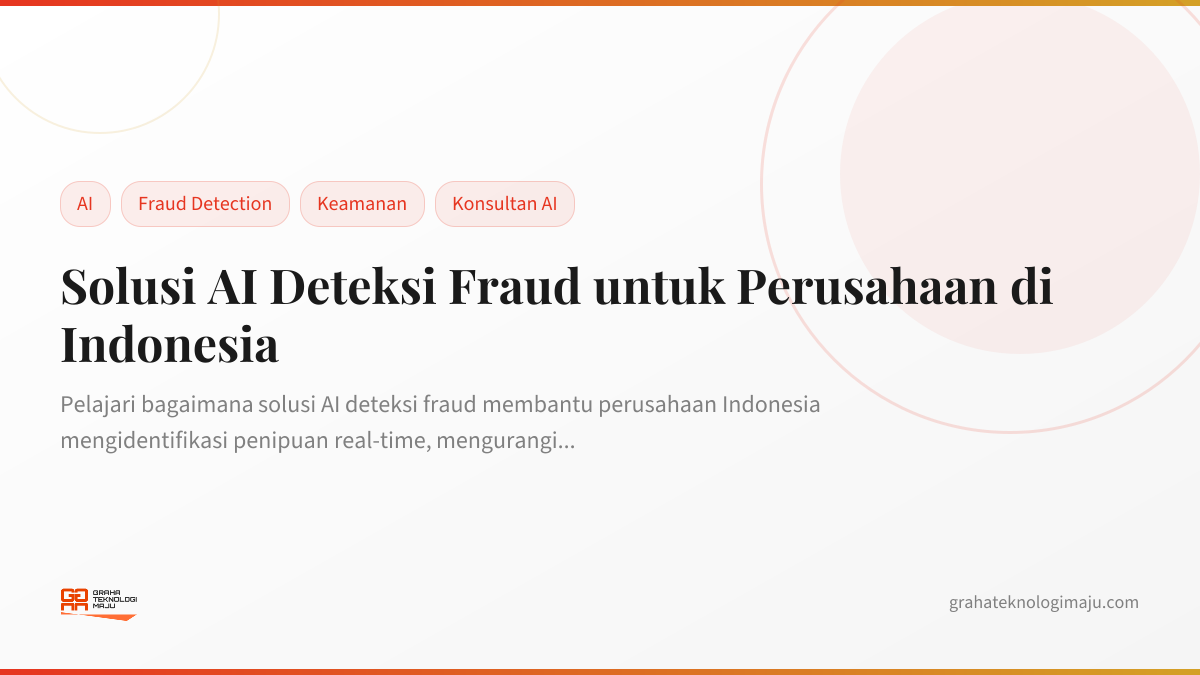 Solusi AI Deteksi Fraud untuk Perusahaan di Indonesia