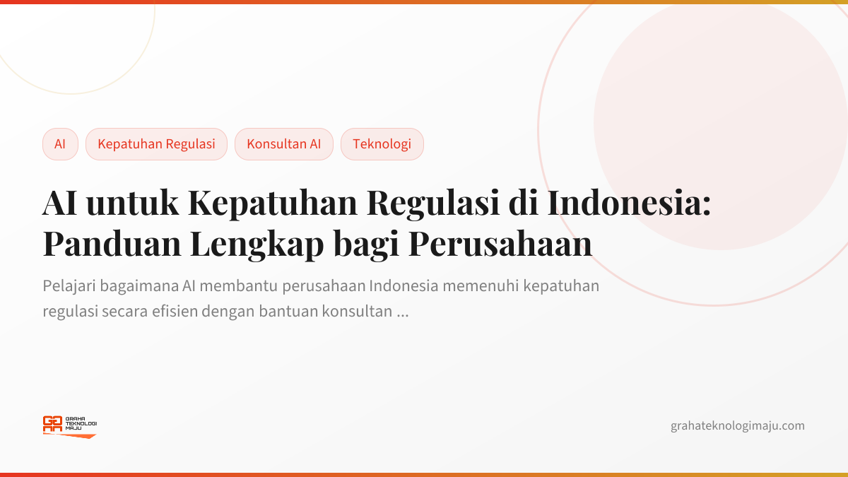 AI untuk Kepatuhan Regulasi di Indonesia: Panduan Lengkap bagi Perusahaan