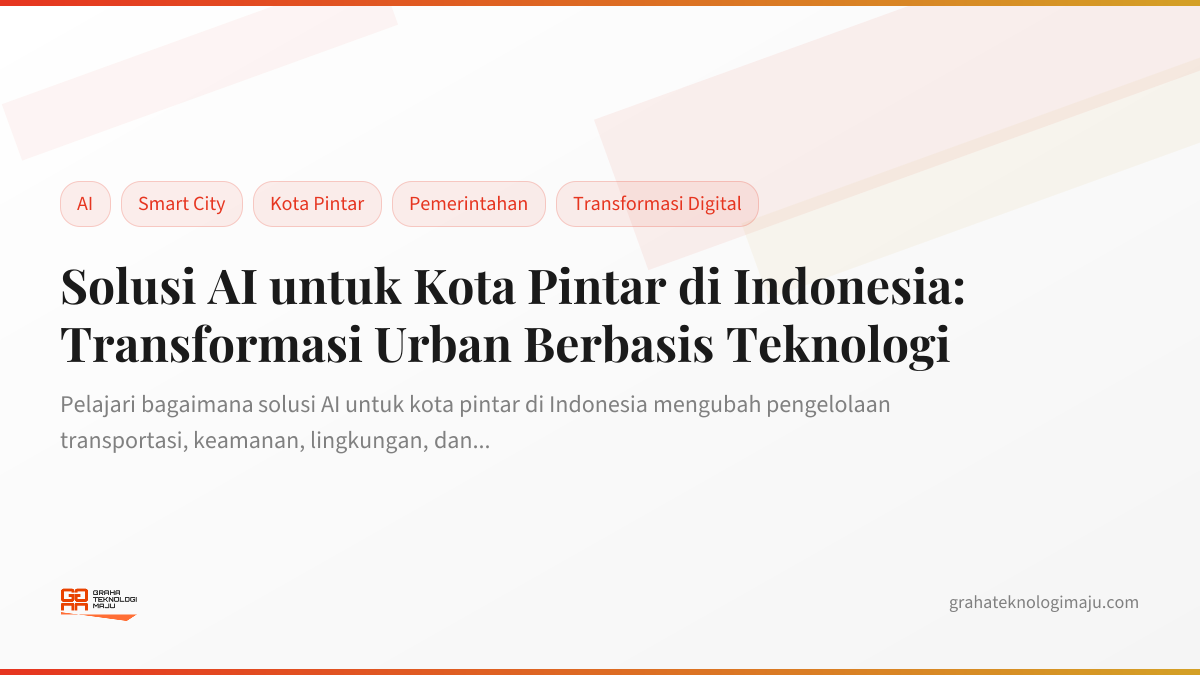 Solusi AI untuk Kota Pintar di Indonesia: Transformasi Urban Berbasis Teknologi