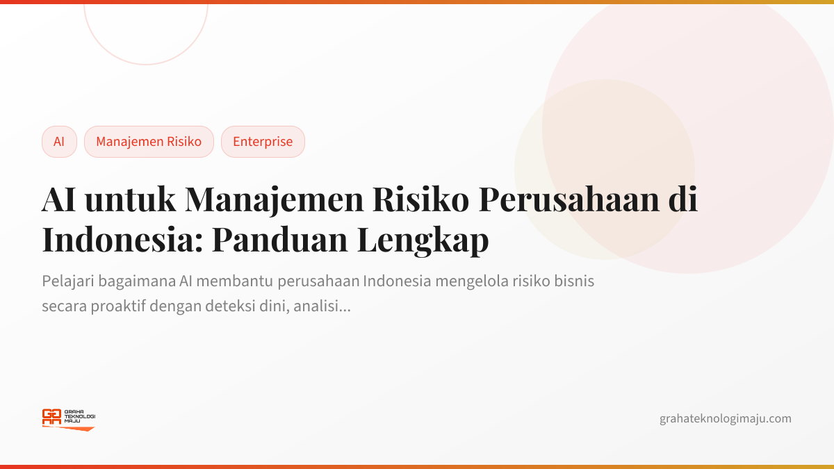 AI untuk Manajemen Risiko Perusahaan di Indonesia: Panduan Lengkap