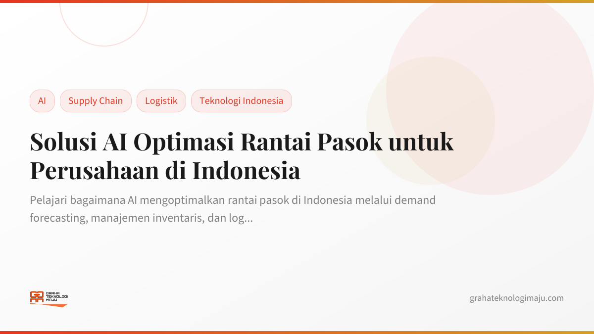 Solusi AI Optimasi Rantai Pasok untuk Perusahaan di Indonesia