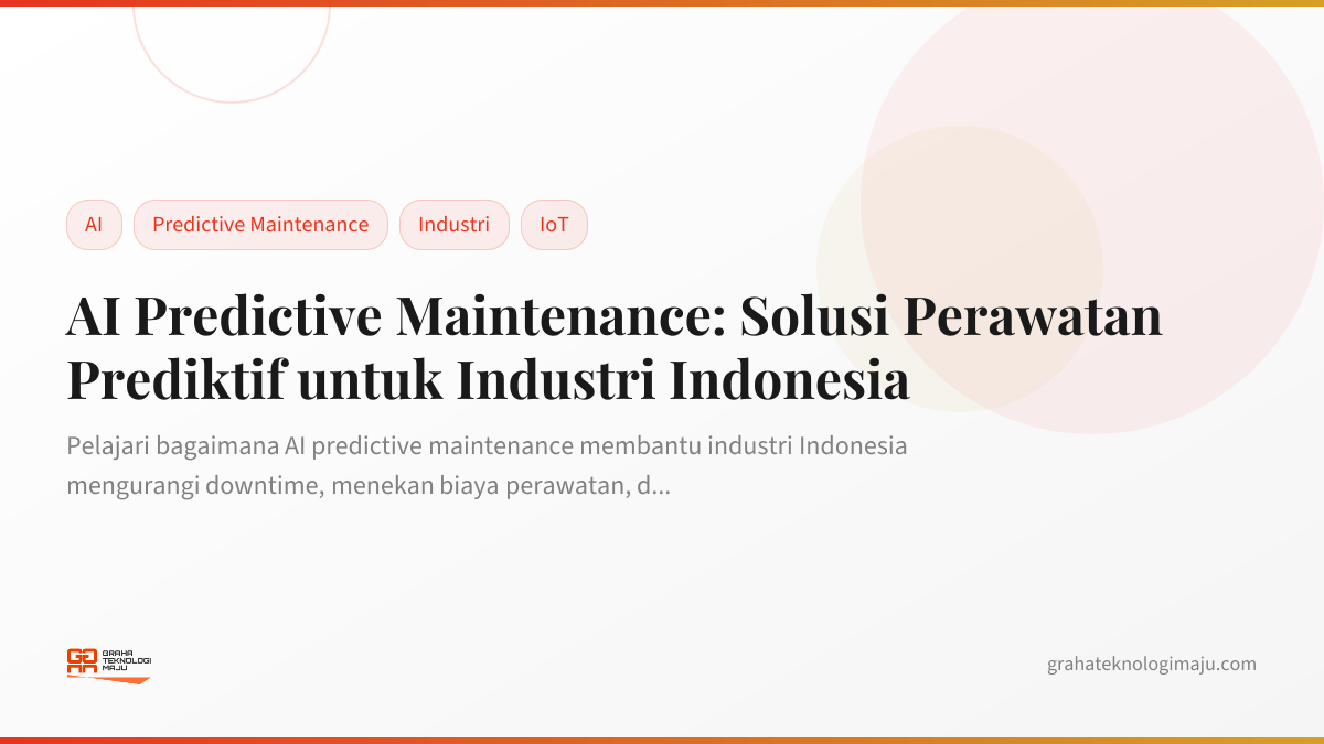 AI Predictive Maintenance: Solusi Perawatan Prediktif untuk Industri Indonesia