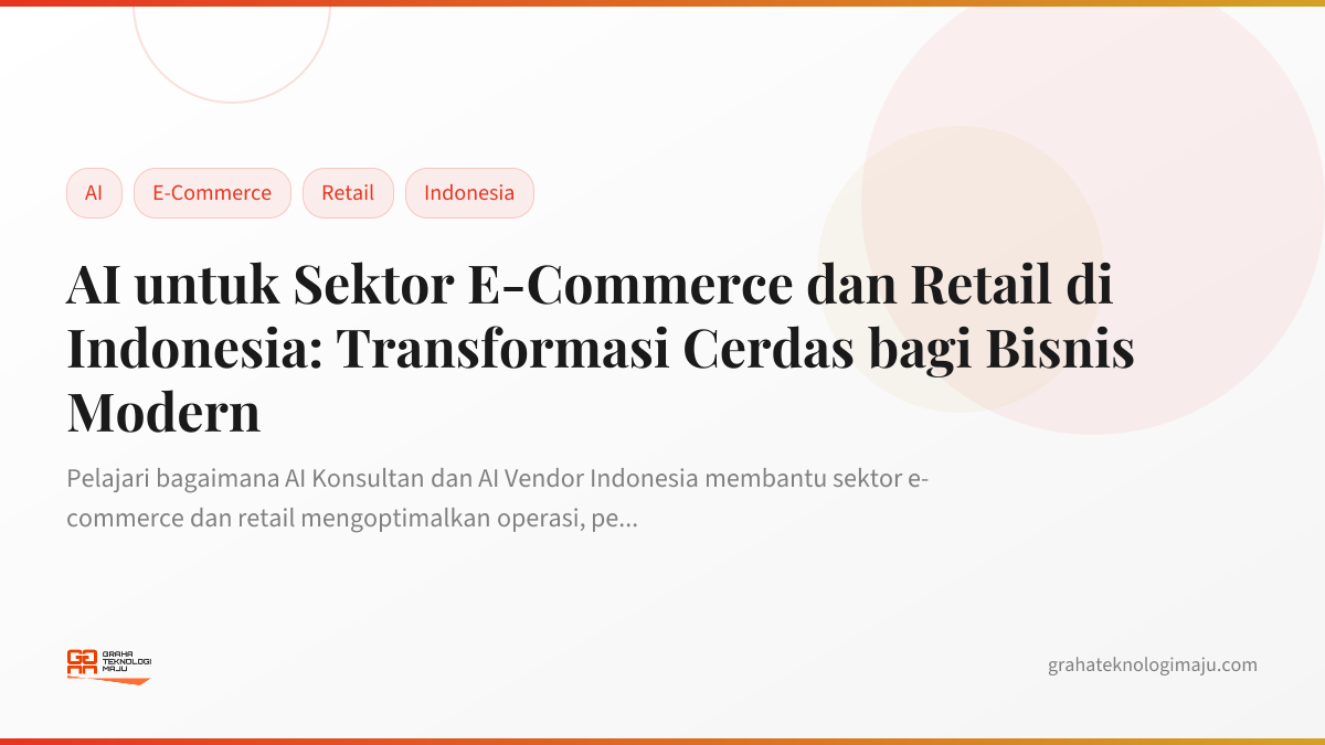 AI untuk Sektor E-Commerce dan Retail di Indonesia: Transformasi Cerdas bagi Bisnis Modern