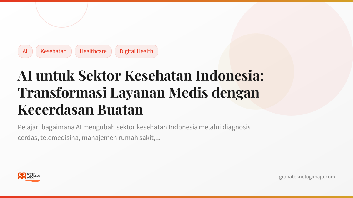 AI untuk Sektor Kesehatan Indonesia: Transformasi Layanan Medis dengan Kecerdasan Buatan