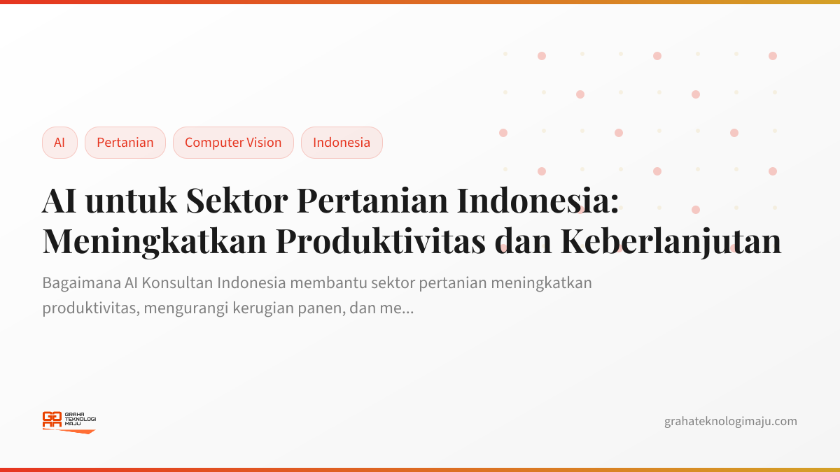 AI untuk Sektor Pertanian Indonesia: Meningkatkan Produktivitas dan Keberlanjutan
