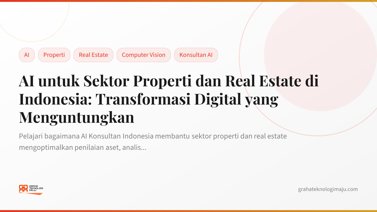 AI untuk Sektor Properti dan Real Estate di Indonesia: Transformasi Digital yang Menguntungkan