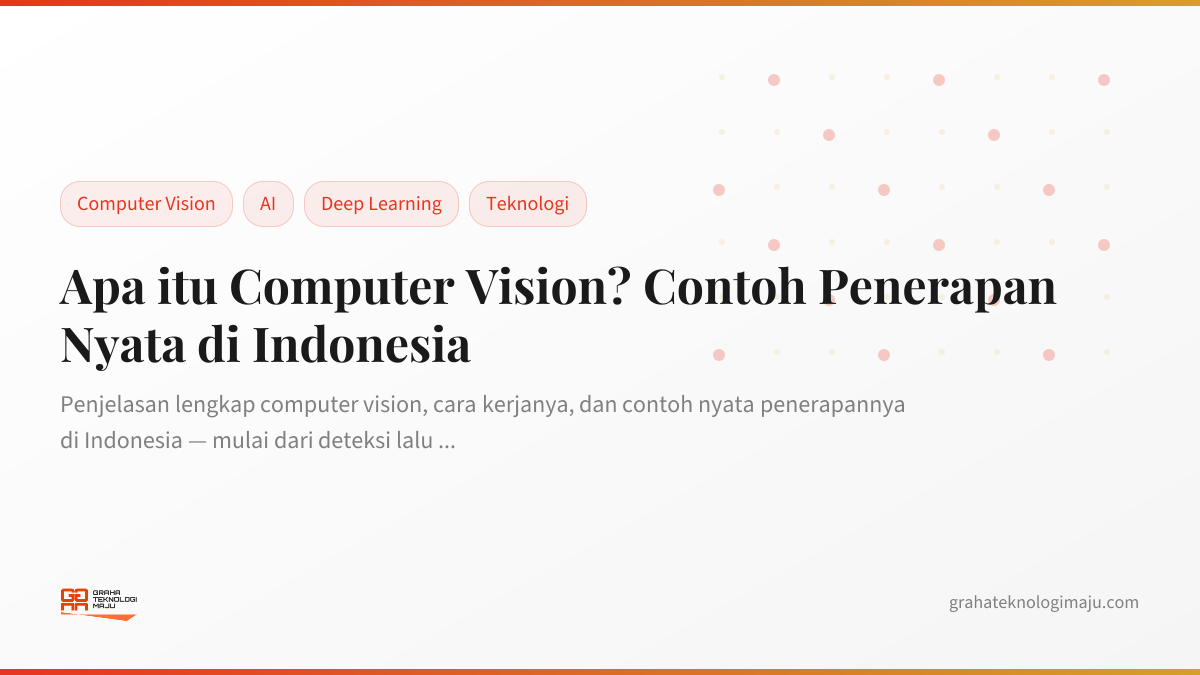 Apa itu Computer Vision? Contoh Penerapan Nyata di Indonesia