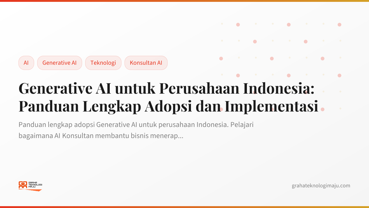 Generative AI untuk Perusahaan Indonesia: Panduan Lengkap Adopsi dan Implementasi