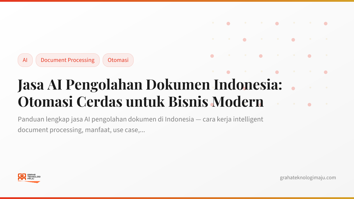 Jasa AI Pengolahan Dokumen Indonesia: Otomasi Cerdas untuk Bisnis Modern