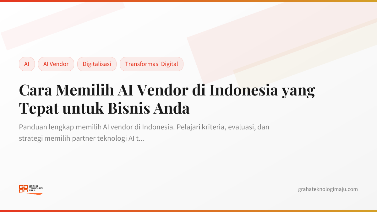 Cara Memilih AI Vendor di Indonesia yang Tepat untuk Bisnis Anda