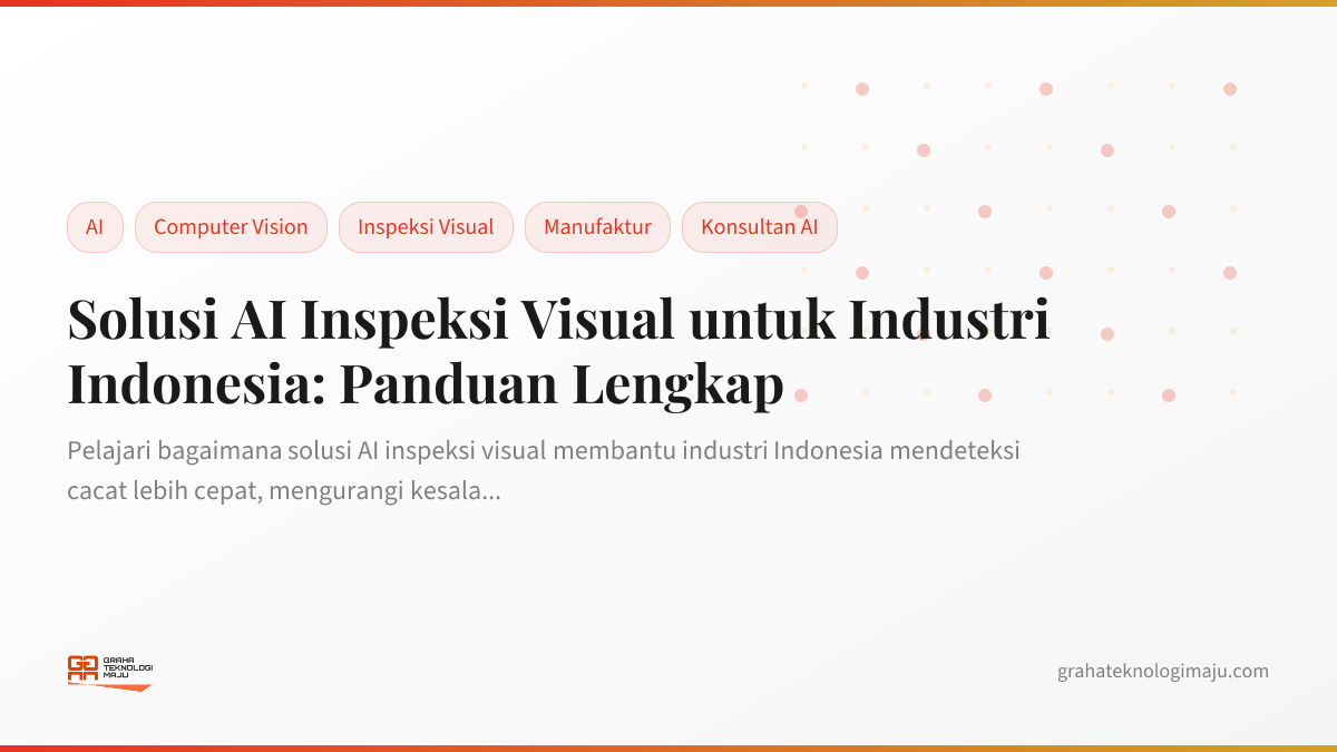 Solusi AI Inspeksi Visual untuk Industri Indonesia: Panduan Lengkap