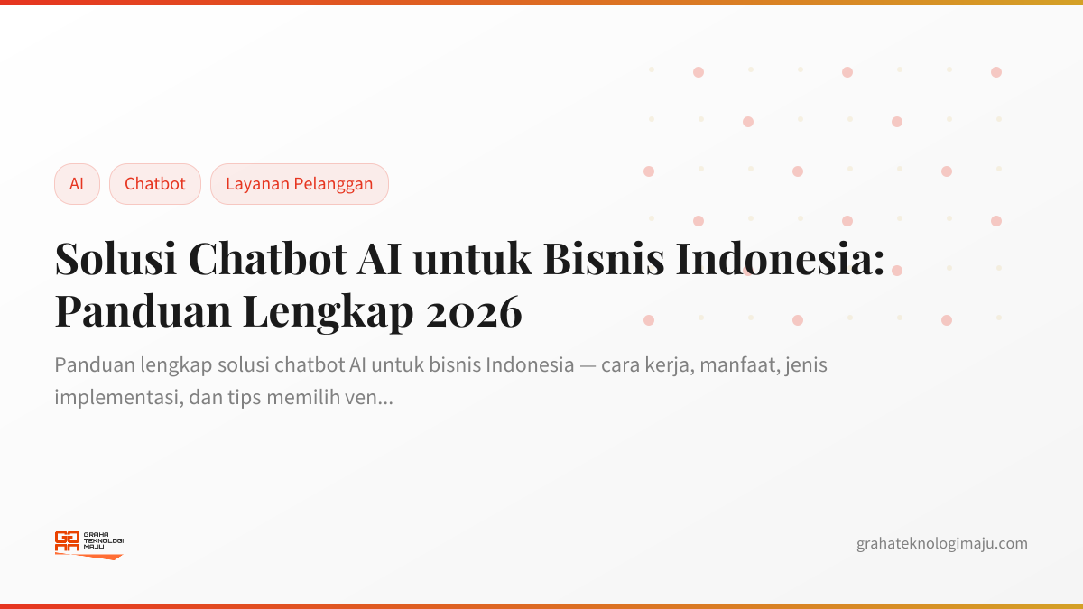 Solusi Chatbot AI untuk Bisnis Indonesia: Panduan Lengkap 2026
