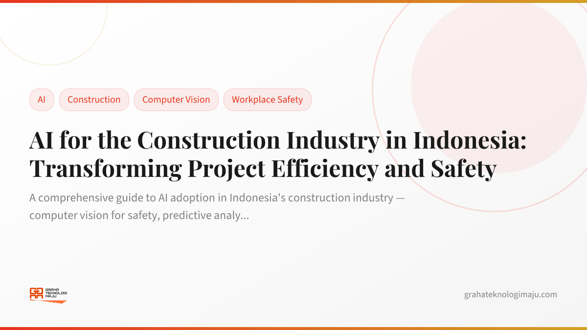 AI for the Construction Industry in Indonesia: Transforming Project Efficiency and Safety