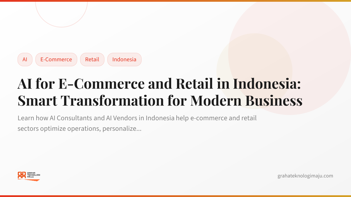 AI for E-Commerce and Retail in Indonesia: Smart Transformation for Modern Business