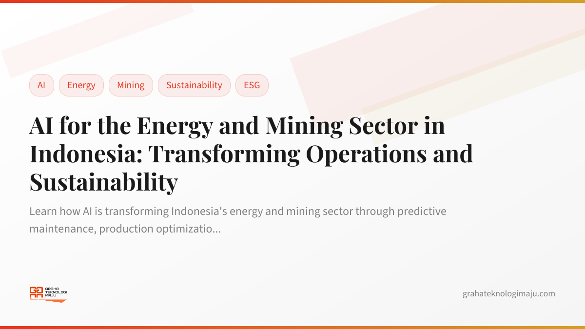 AI for the Energy and Mining Sector in Indonesia: Transforming Operations and Sustainability