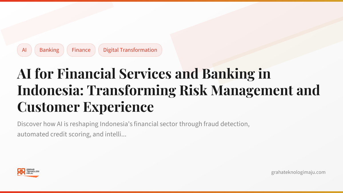 AI for Financial Services and Banking in Indonesia: Transforming Risk Management and Customer Experience