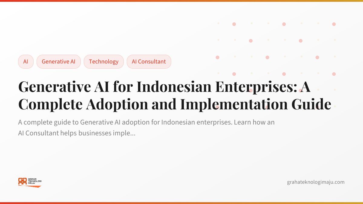 Generative AI for Indonesian Enterprises: A Complete Adoption and Implementation Guide